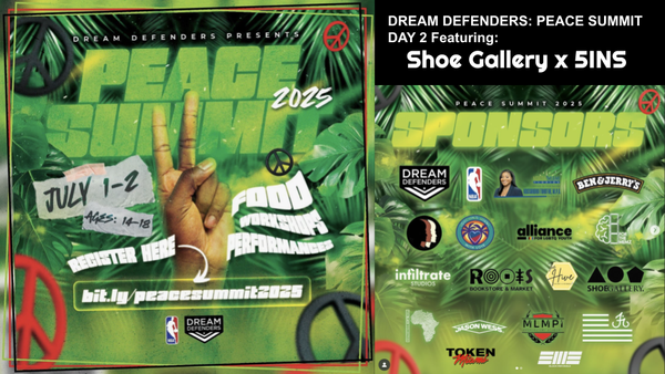 DREAM DEFENDERS: PEACE SUMMIT DAY 2 Featuring: Shoe Gallery x 5INS